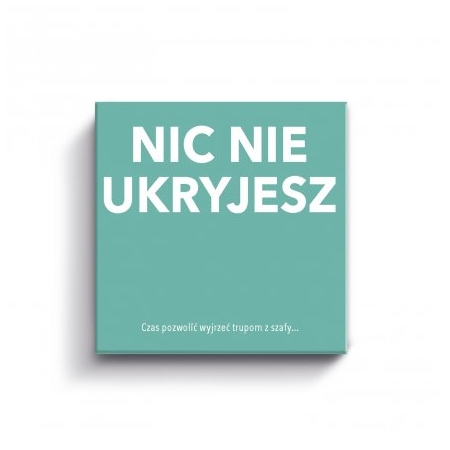 NIC NIE UKRYJESZ