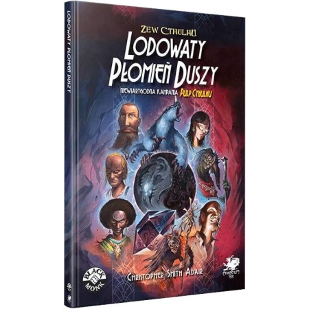 ZEW CTHULHU RPG 7 ed. Lodowaty Płomień Duszy ( Pulp Cthulhu )